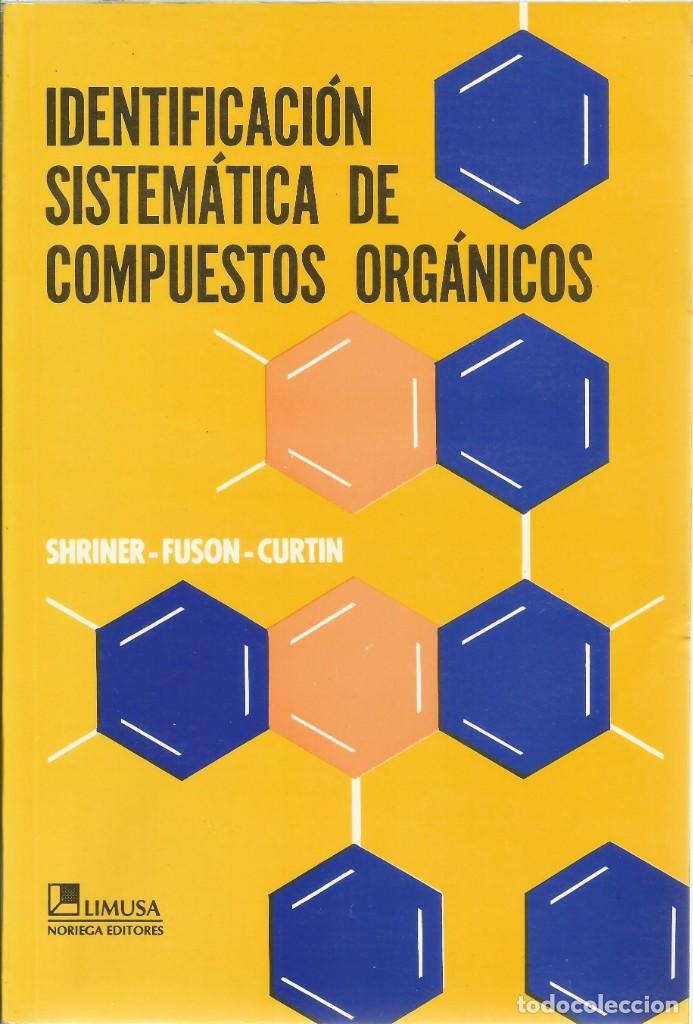 Second hand books of Sciences: Identificaci&oacute;n sistem&aacute;tica de compuestos org&aacute;nicos. Ralph Shriner, Reynold C. Fuson.