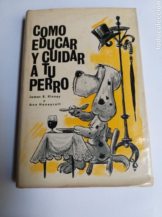 Libros de segunda mano: C&oacute;mo educar y cuidar a tu perro .James R. Kinney . . . Perros mascotas animales - Foto 1