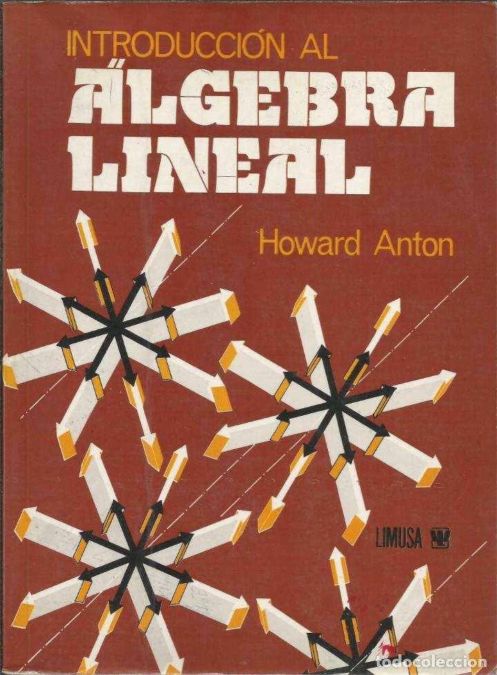 Libros de segunda mano de ciencias: &Aacute;lgebra lineal. Howard Anton. 3a. reimpresi&oacute;n. - Foto 1