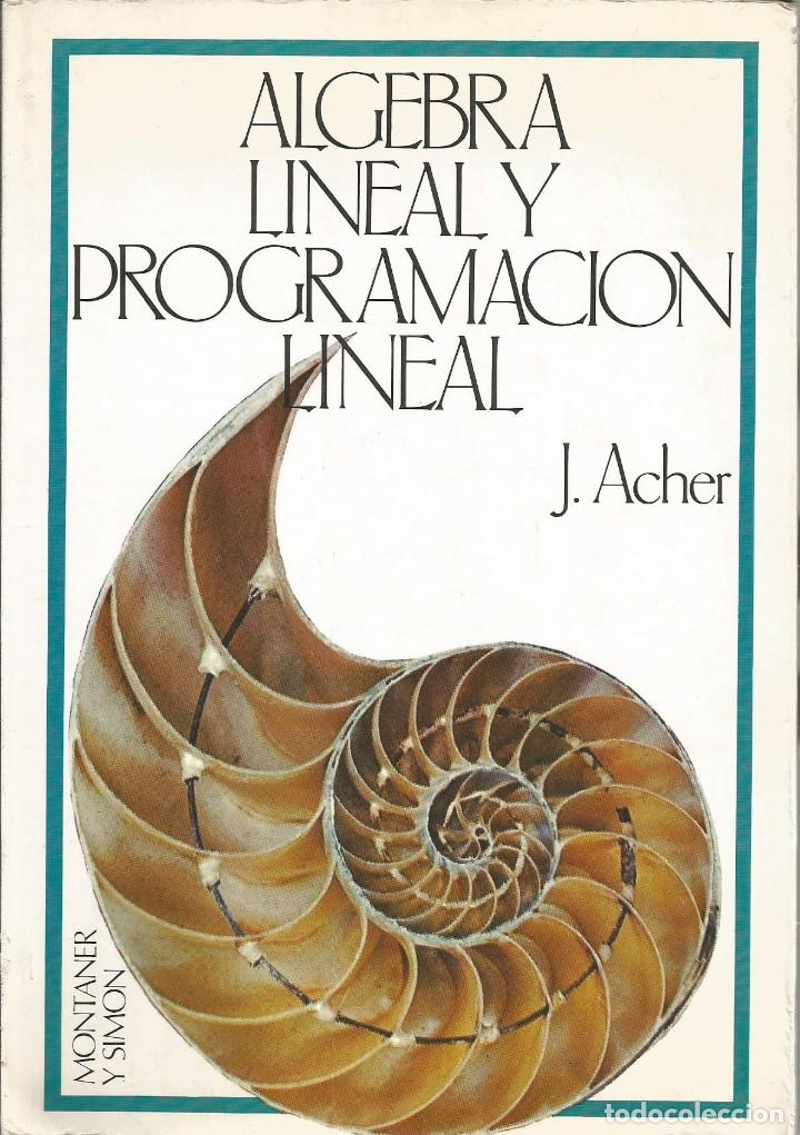 Libros de segunda mano de ciencias: &Aacute;lgebra lineal y programaci&oacute;n lineal. J. Acher. - Foto 1