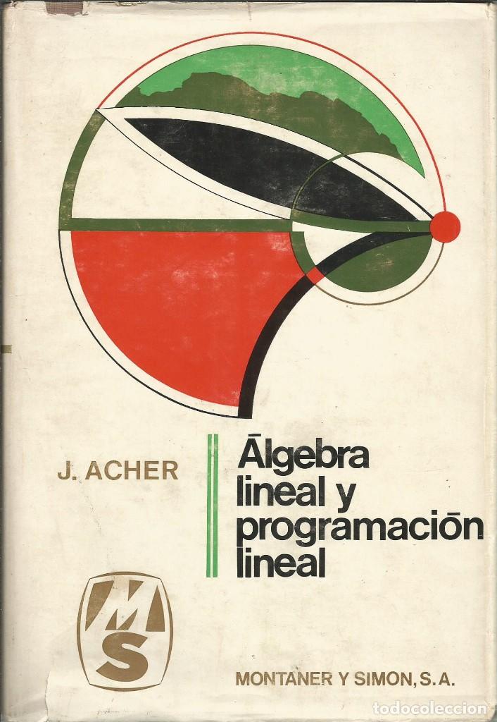 Libros de segunda mano de ciencias: &Aacute;lgebra lineal  programaci&oacute;n lineal. J. Acher. 1a. edici&oacute;n. - Foto 1
