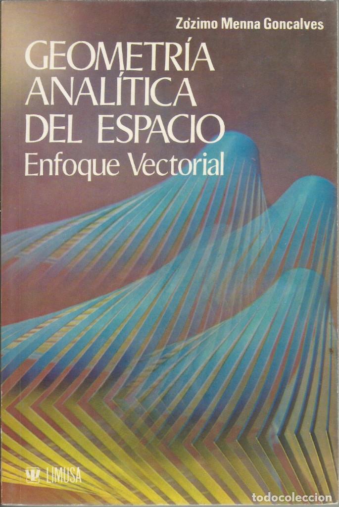Libri di seconda mano: Geometr&iacute;a anal&iacute;tica del espacio. Un enfoque vectorial. Z&oacute;zimo Menna Goncalves.