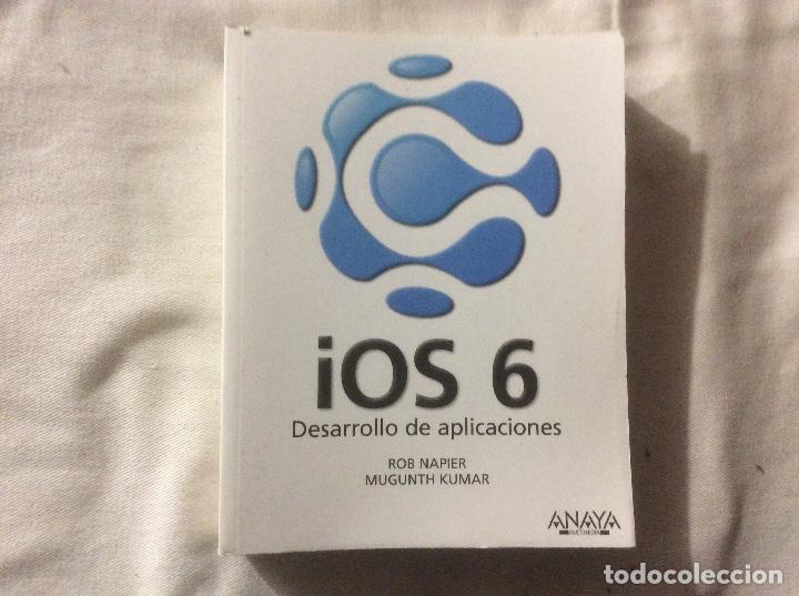 Libros de segunda mano de ciencias: IOS 6: DESARROLLO DE APLICACIONES ROB NAPIER, MUGUNTH KUMAR - Foto 1