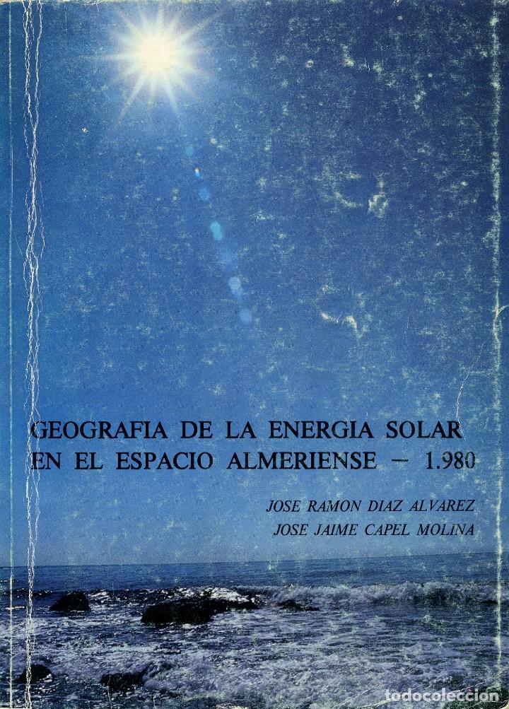 Second hand books of Sciences: VV.AA.GEOGRAF&Iacute;A DE LA ENERG&Iacute;A SOLAR EN EL ESP. ALM.Ed.Caja Rural y Diputaci&oacute;n.Almer&iacute;a. 1980.Pp.211