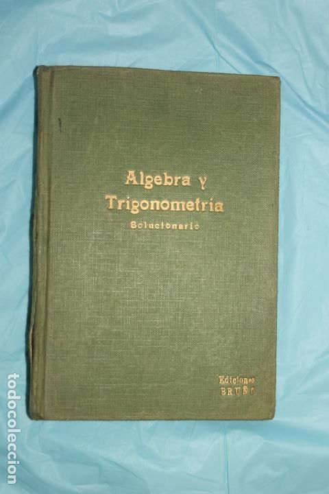 Libros de segunda mano de ciencias: ALGEBRA Y TRIGONOMETRIA, SOLUCIONARIO, EDITORIAL BRU&Ntilde;O 1961 - Foto 2