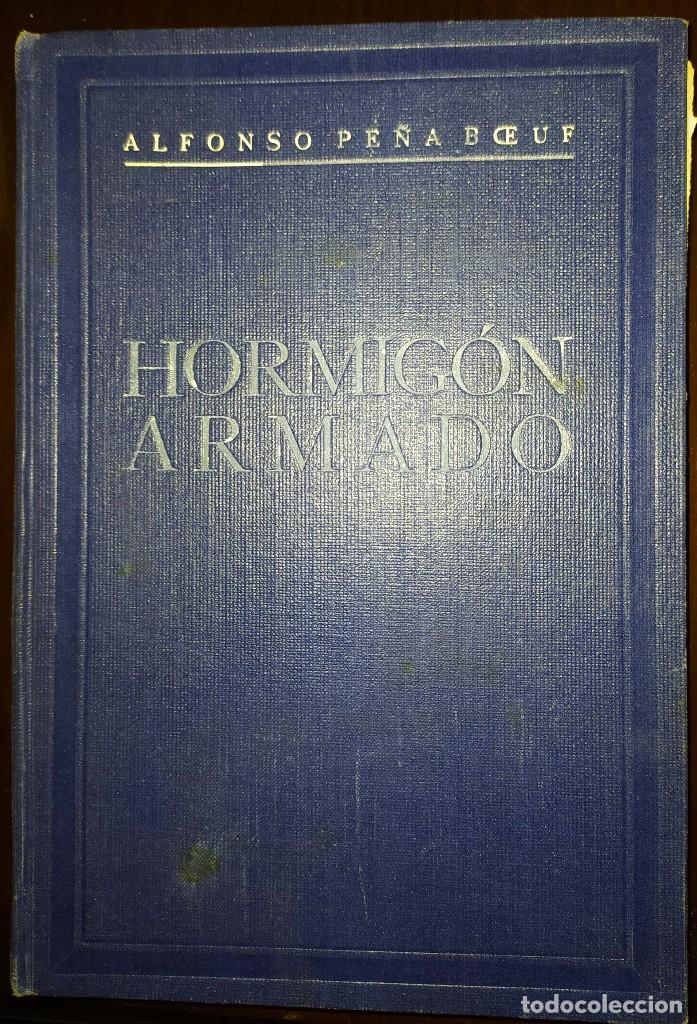 Libros de segunda mano de ciencias: Hormig&oacute;n Armado - Alfonso Pe&ntilde;a Boeuf - 1940 - Foto 1