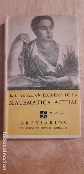 Libros de segunda mano de ciencias: .1 LIBRO DE - ** ESQUEMA DE LA MATEMATICA ACTUAL ** E.C. TITCHMARSH. MEXICO 1956 - Foto 1