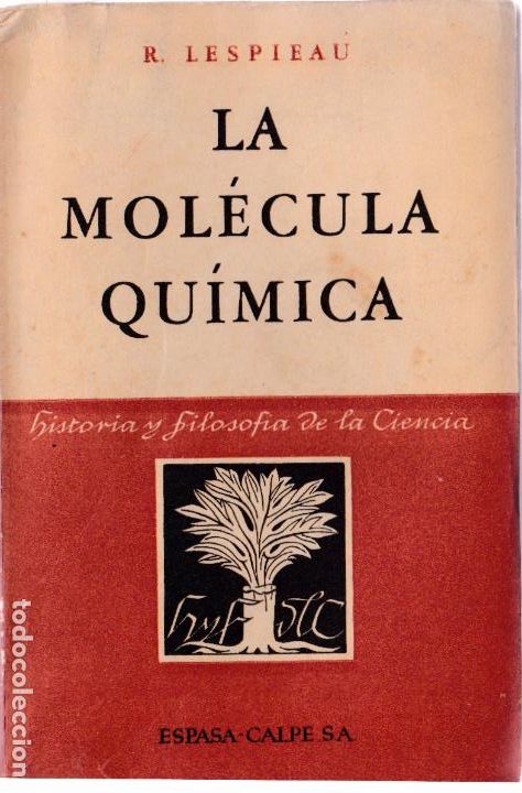 Gebrauchte B&uuml;cher der Wissenschaften: La mol&eacute;cula qu&iacute;mica : an&aacute;lisis hist&oacute;rico de los fundamentos de la qu&iacute;mica / R. Lespieau