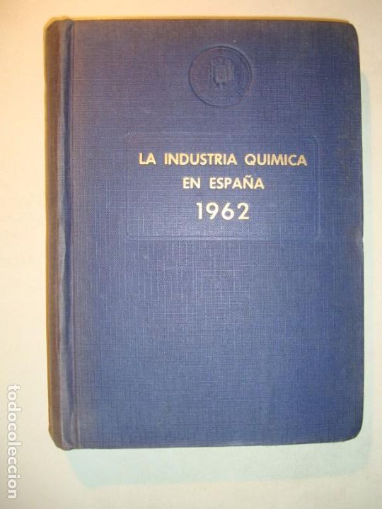 Second hand books of Sciences: LA INDUSTRIA QU&Iacute;MICA EN ESPA&Ntilde;A 1962 - COMISI&Oacute;N ASESORA ESTUDIOS T&Eacute;CNICOS INDUSTRIA QU&Iacute;MICA ESPA&Ntilde;OLA