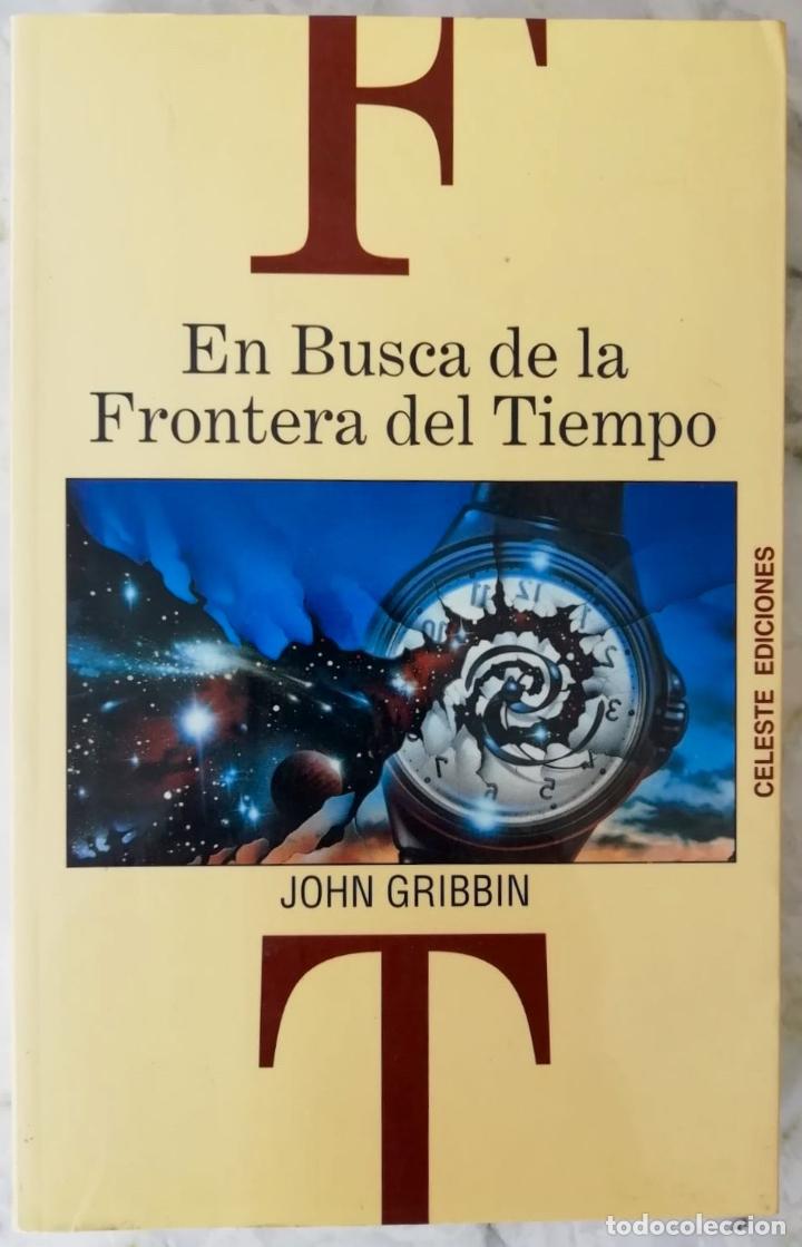 Libros de segunda mano de ciencias: EN BUSCA DE LA FRONTERA DEL TIEMPO, JOHN GRIBBIN. LIBRO - Foto 1