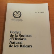 Libros de segunda mano: BOLLETÍ DE LA SOCIETAT D'HISTÒRIA NATURAL DE LES BALEARS VOL. 47 (2004). Lote 195912768