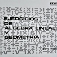 Libros de segunda mano de Ciencias: EJERCICIOS DE ÁLGEBRA LINEAL Y GEOMETRÍA - SIXTO RIOS. Lote 221957338
