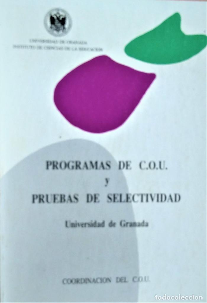 Libros de segunda mano de ciencias: PROGRAMAS DE COU Y PRUEBAS DE SELECTIVIDAD - UNIVERSIDAD DE GRANADA - COORDINACION DEL COU - Foto 1