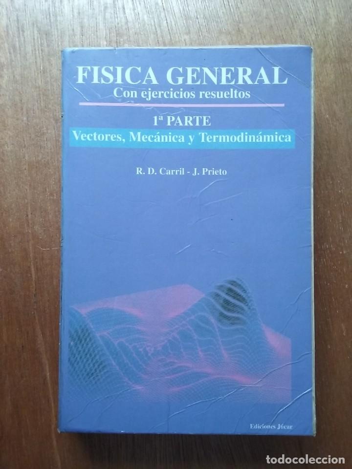 Libros de segunda mano de ciencias: FISICA GENERAL CON EJERCICIOS RESUELTOS, VECTORES MECANICA TERMODINAMICA, CARRIL PRIETO, JUCAR