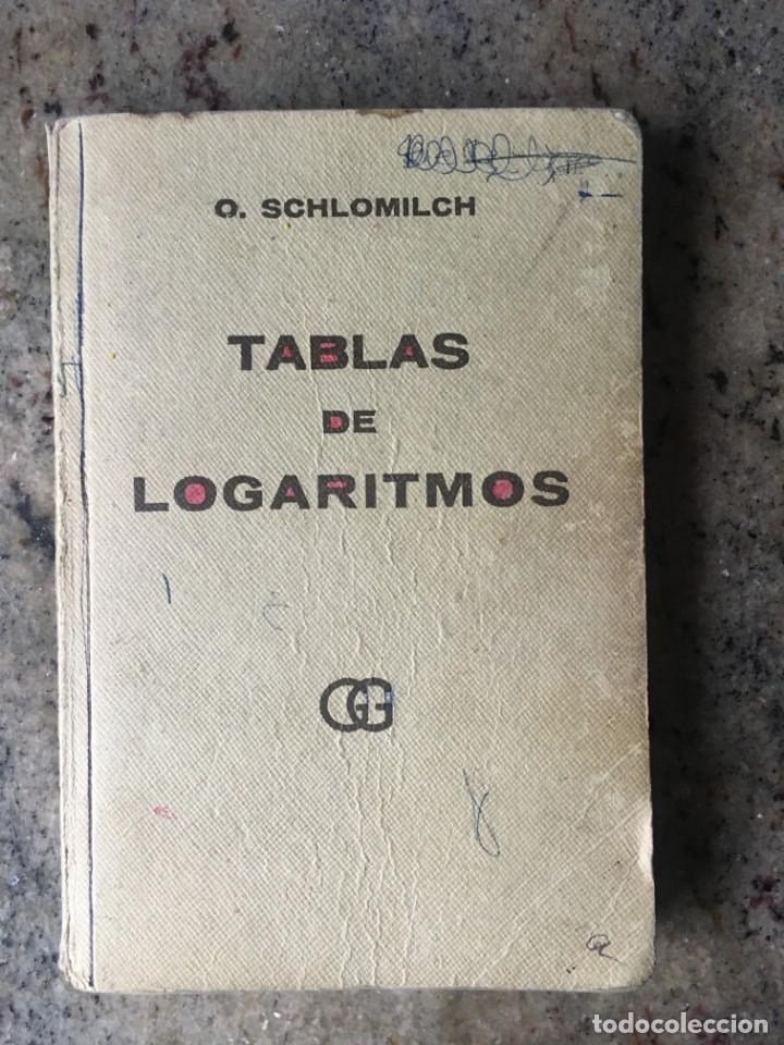 Libros de segunda mano de ciencias: TABLAS DE LOGARITMOS SCHLOMILCH . EDITORIAL GUSTAVO GILI 1970 - Foto 1