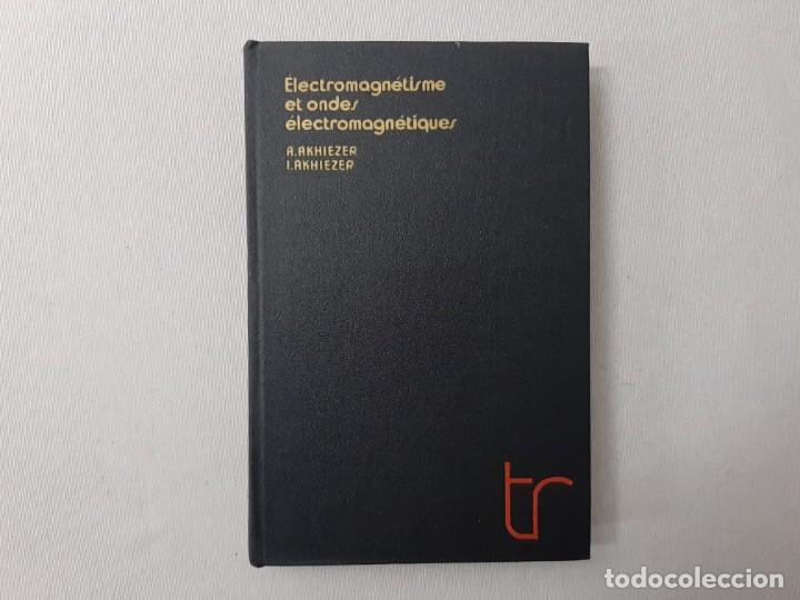 Libros de segunda mano de ciencias: &Eacute;lectromagn&eacute;tisme et ondes &eacute;lectromagn&eacute;tiques - Akhizer, A & Akhizer, I. - Foto 1