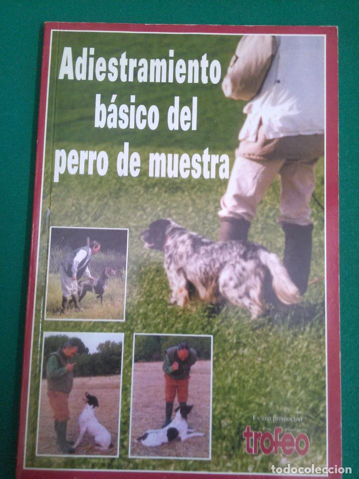 Libros de segunda mano: ADIESTRAMIENTO BASICO DEL PERRO DE MUESTRA - ED. TROFEO - Foto 1