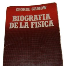 Libros de segunda mano de Ciencias: BIOGRAFÍA DE LA FÍSICA GEORGE GAMOW EDITORIAL SALVAT 1986