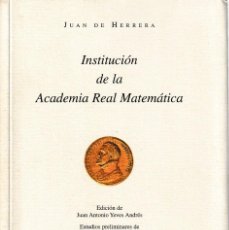 Libri di seconda mano: INSTITUCIÓN DE LA ACADEMIA REAL MATEMÁTICA (JUAN DE HERRERA 2006) SIN USAR. Lote 231318170