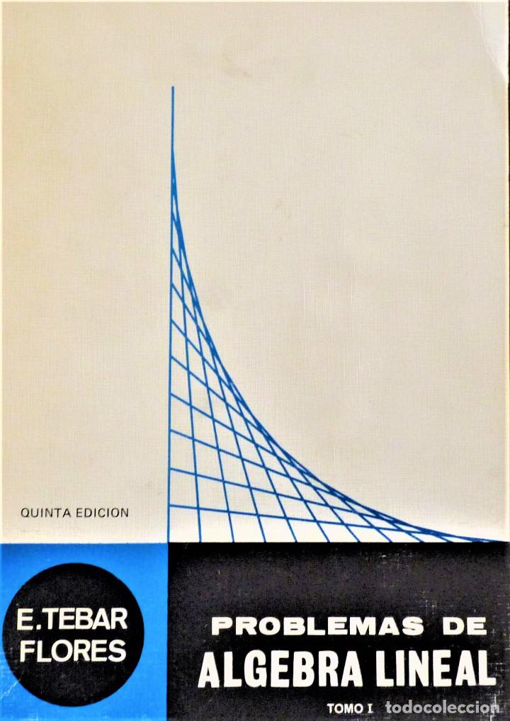 Libros de segunda mano de ciencias: PROBLEMAS DE ALGEBRA LINEAL - TOMO I - E. TEBAR FLORES. - Foto 1