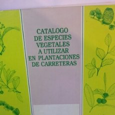 Libros de segunda mano: CATÁLOGO ESPECIES VEGETALES A UTILIZAR EN PLANTACIONES DE CARRETERA. Lote 203430800