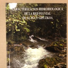 Libros de segunda mano: CARACTERIZACIÓN HIDROBIOLOGICA DE LA RED FLUVIAL DE ALAVA Y GIPUZKOA. EDITA GOBIERNO VASCO 1992.. Lote 204979166