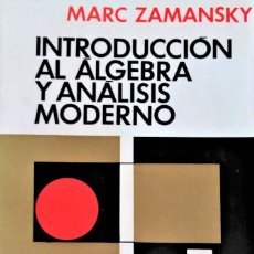 Libros de segunda mano de Ciencias: INTRODUCCION AL ALGEBRA Y ANALISIS MODERNO - MARC ZAMANSKY. Lote 205004373