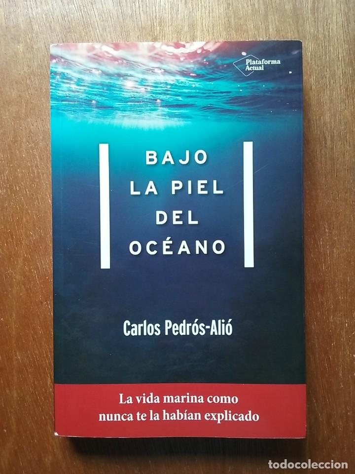 Libri di seconda mano: BAJO LA PIEL DEL OCEANO, CARLOS PEDROS ALIO, PLATAFORMA EDITORIAL, 2017