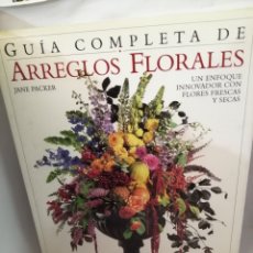Libros de segunda mano: GUIA COMPLETA DE ARREGLOS FLORALES DE JANE PACKER. Lote 205832005