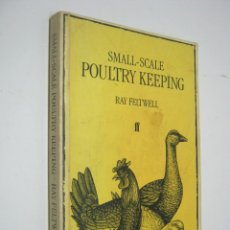 Libros de segunda mano: RARO 1984 - AVICULTURA - EN INGLES - SMALL-SCALE POULTRY KEEPING - ED. FABER. Lote 206825808