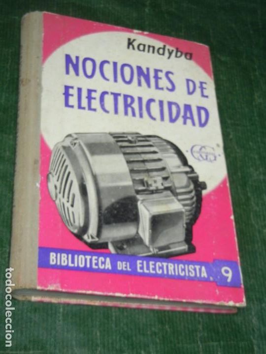 Libri di seconda mano: NOCIONES DE ELECTRICIDAD, DE J.A.KANDYBA - ED.GUSTAVO GILI 1958