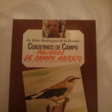 Libros de segunda mano: FELIX RODRIGUEZ DE LA FUENTE -CUADERNOS DE CAMPO - PAJAROS DE CAMPO ABIERTO