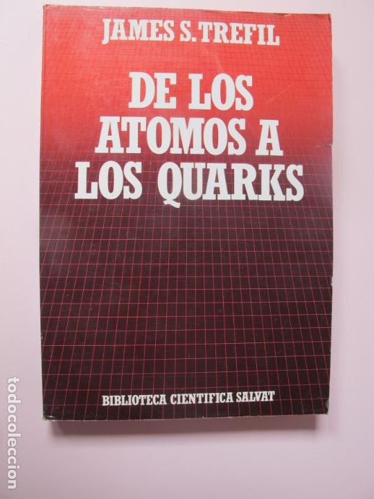 Libros de segunda mano de ciencias: DE LOS &Aacute;TOMOS A LOS QUARKS.- JAMES S. TREFIL.- BIBLIOTECA CIENT&Iacute;FICA SALVAT.1980 - Foto 1