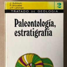 Libros de segunda mano: PALEONTOLOGÍA, ESTRATIGRAFÍA. TRATADO DE GEOLOGÍA 2. AUBOUIN, BROUSSR Y LEHMAN. EDICIONES OMEGA 1981. Lote 208199546