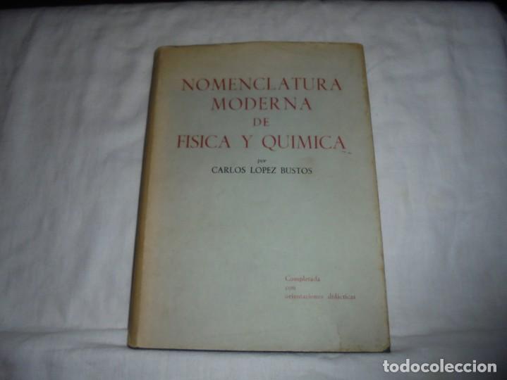 Gebrauchte B&uuml;cher der Wissenschaften: NOMENCLATURA MODERNA DE FISICA Y QUIMICA.CARLOS LOPEZ BUSTOS.MADRID 1958