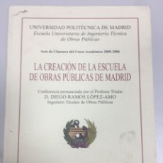 Libros de segunda mano: LA CREACIÓN DE LA ESCUELA DE OBRAS PÚBLICAS DE MADRID. UNIVERSIDAD POLITÉCNICA DE MADRID. 2006