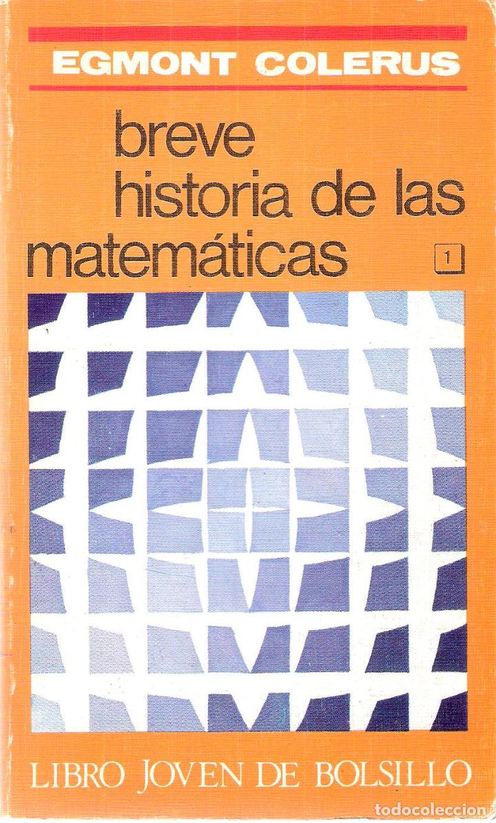 Libros de segunda mano de ciencias: BREVE HISTORIA DE LAS MATEMATICAS - EGMONT COLERUS - Foto 1