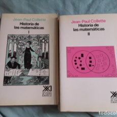 Libros de segunda mano de Ciencias: HISTORIA DE LAS MATEMÁTICAS (2 VOL.), DE JEAN PAUL COLLETTE. EXCELENTE ESTADO. SIGLO XXI. Lote 211509550