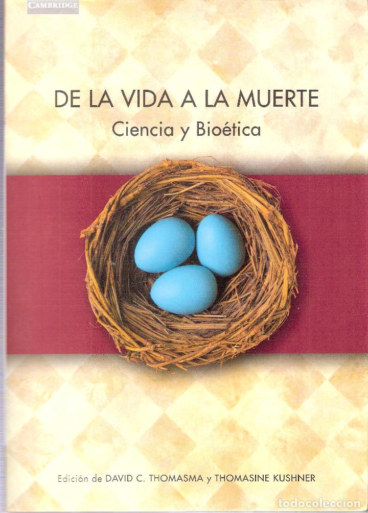 Libros de segunda mano: DE LA VIDA A LA MUERTE. CIENCIA Y BIOETICA - DAVID C. THOMASMA - Foto 1