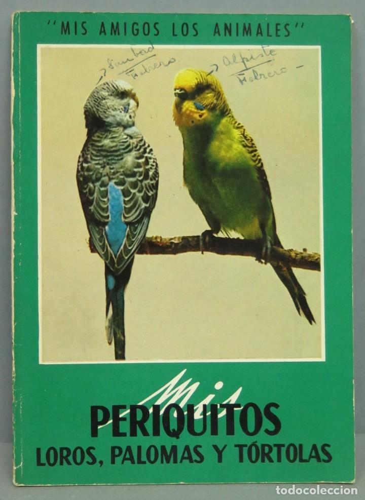 Libros de segunda mano: MIS PERIQUITOS, LOROS, PALOMAS Y TORTOLAS - Foto 1