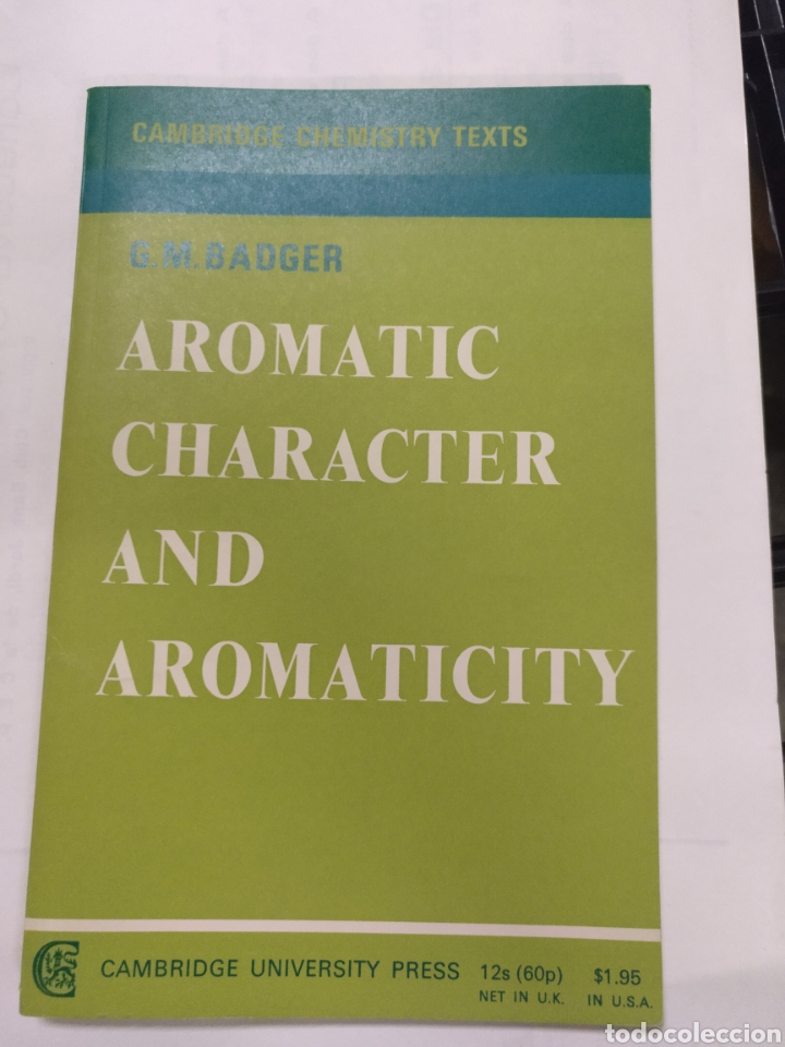 Gebrauchte B&uuml;cher der Wissenschaften: Aromatic Charactet and aromaticity. G.m.badger.Ed univerisy press a&ntilde;o 1969