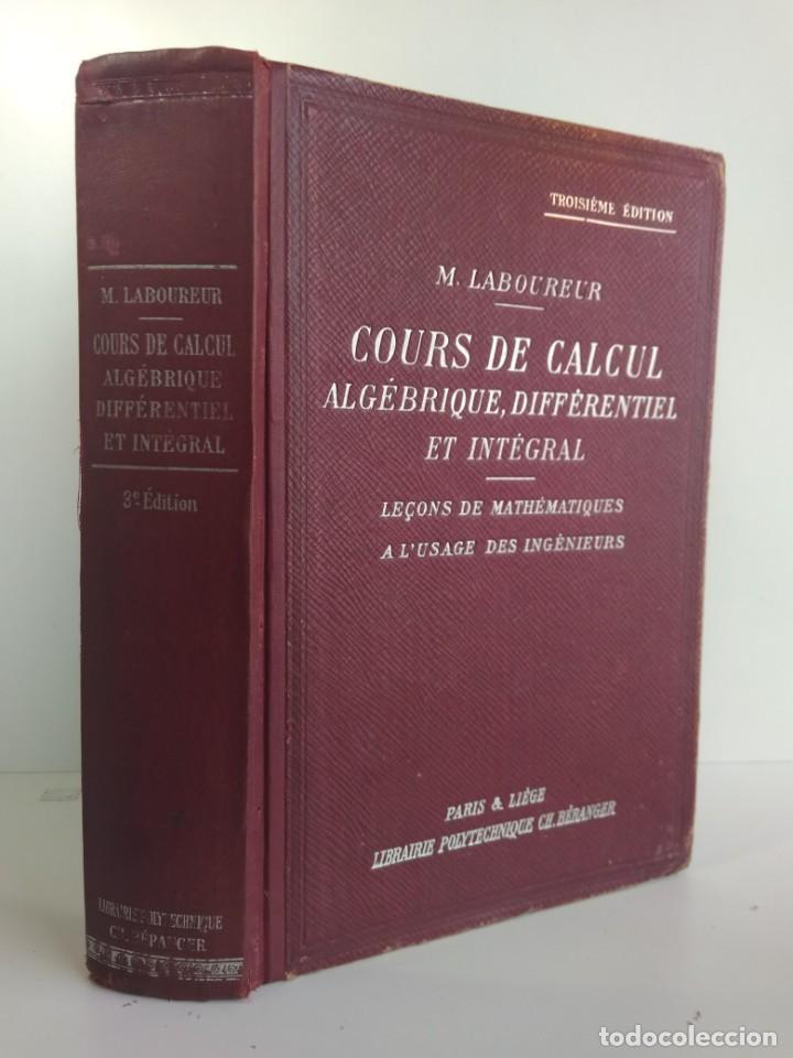 Libros de segunda mano de ciencias: COURS DE CALCUL MATH&Eacute;MATIQUE. ALGEBRIQUE, DIFERENTIEL & INT&Egrave;GRAL. Librairie Polytechnique 1927 - Foto 1