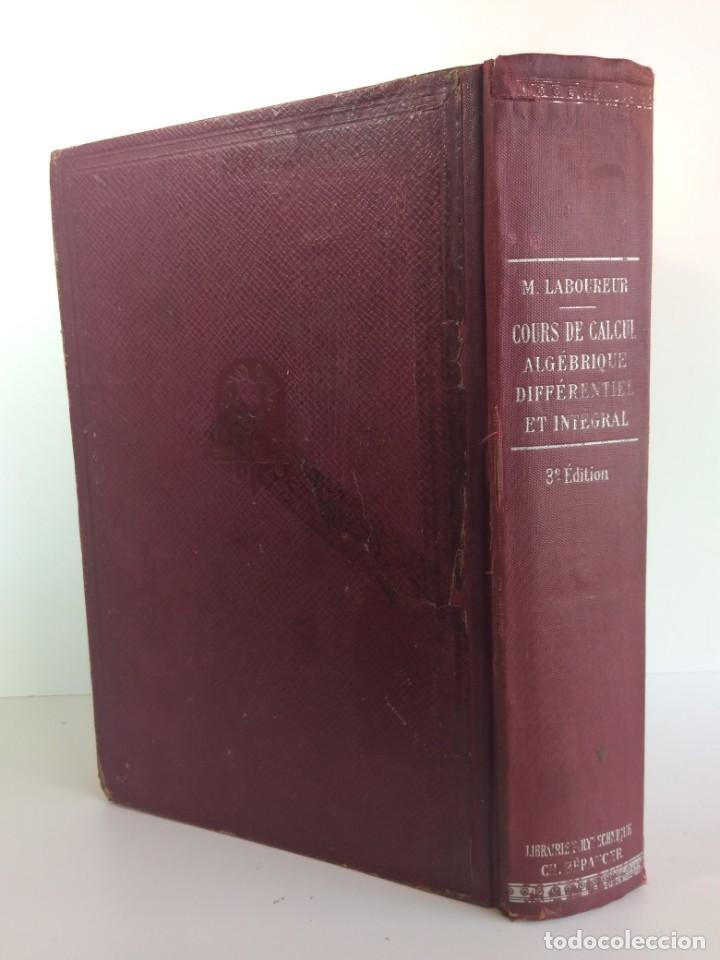 Libros de segunda mano de ciencias: COURS DE CALCUL MATH&Eacute;MATIQUE. ALGEBRIQUE, DIFERENTIEL & INT&Egrave;GRAL. Librairie Polytechnique 1927 - Foto 2