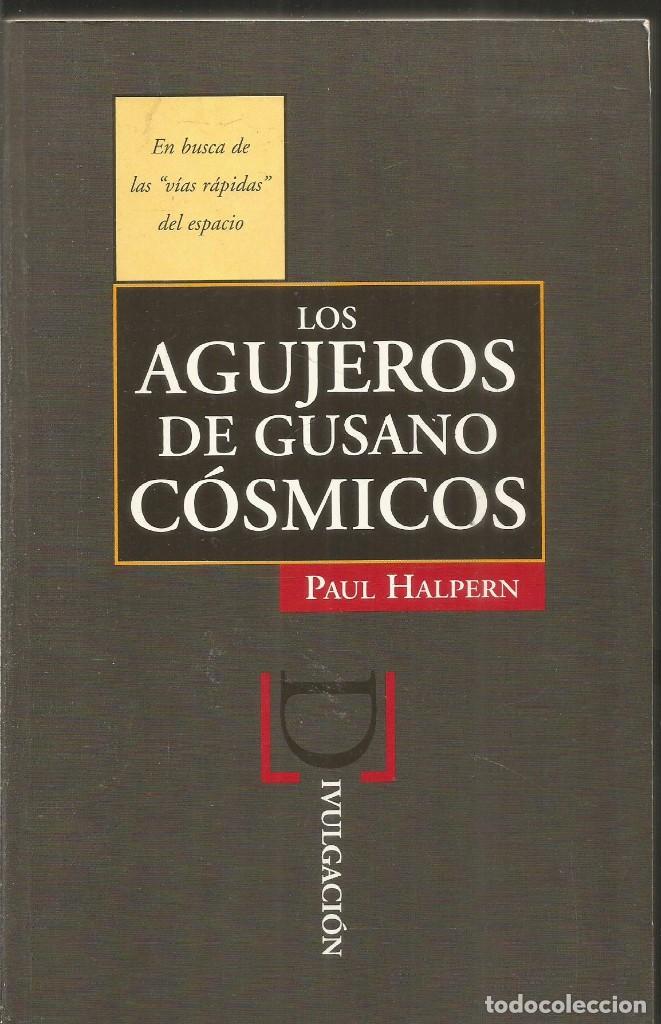 Libros de segunda mano de ciencias: PAUL HALPERN. LOS AGUJEROS DE GUSANO COSMICOS. EDICIONES B - Foto 1