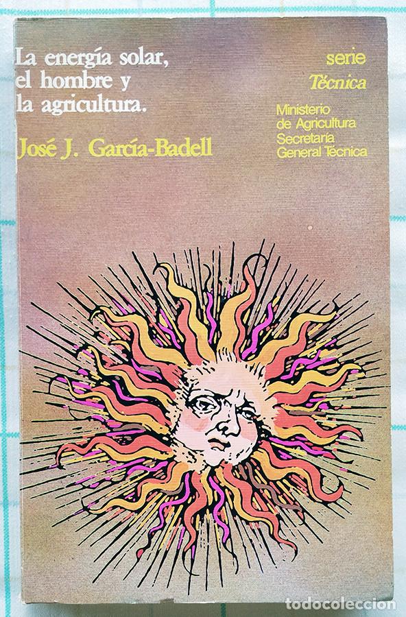 Gebrauchte B&uuml;cher: La energ&iacute;a solar, el hombre y la agricultura. Jos&eacute; J. Garc&iacute;a-Badell.