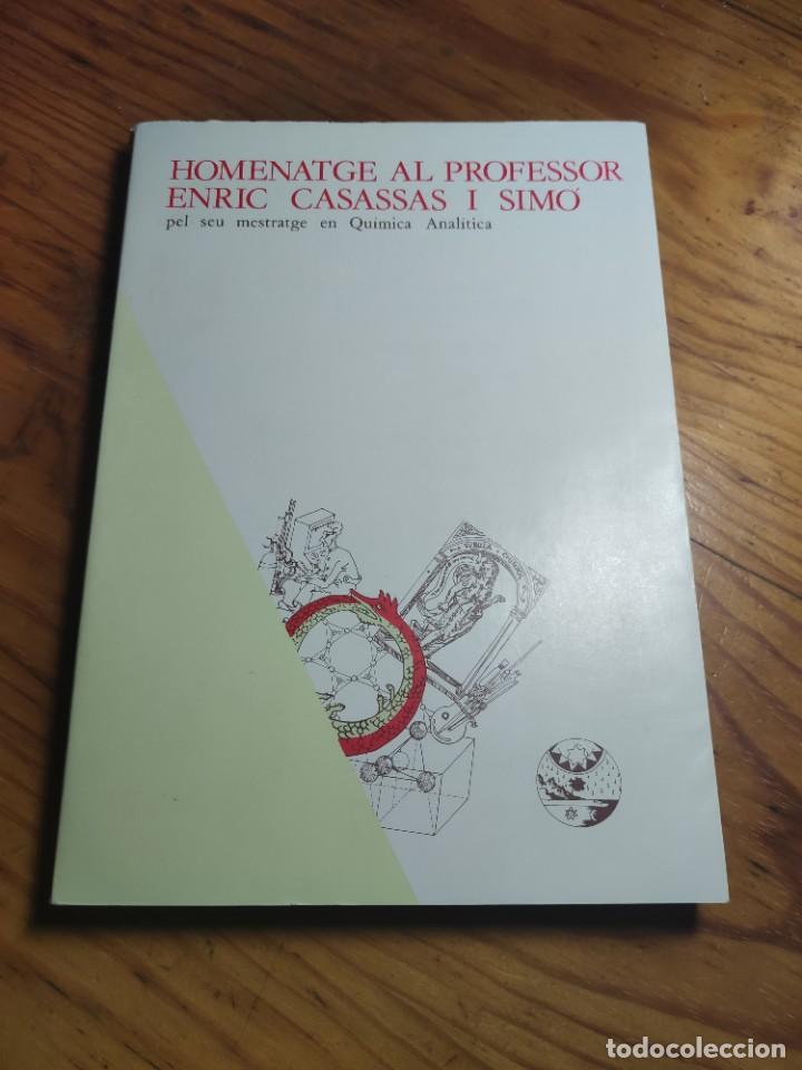 Libri di seconda mano: HOMENATGE AL PROFESSOR ENRIC CASASSAS I SIMO PEL SEU MESTRATGE EN QUIMICA ANALITICA.1987