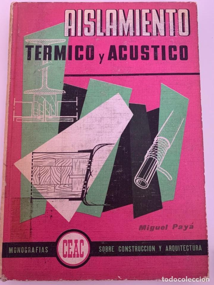 Libros de segunda mano de ciencias: Aislamiento t&eacute;rmico y ac&uacute;stico - Miguel Pay&aacute; - Foto 1