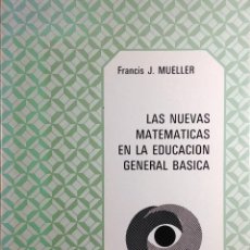 Libros de segunda mano de Ciencias: LAS NUEVAS MATEMÁTICAS EN LA EDUCACIÓN GENERAL BÁSICA / FRANCIS J. MUELLER. MADRID : PARANINFO, 1972. Lote 217335965