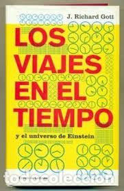 Libri di seconda mano: los viajes en el tiempo y el universo de Einstein J Richard Gott