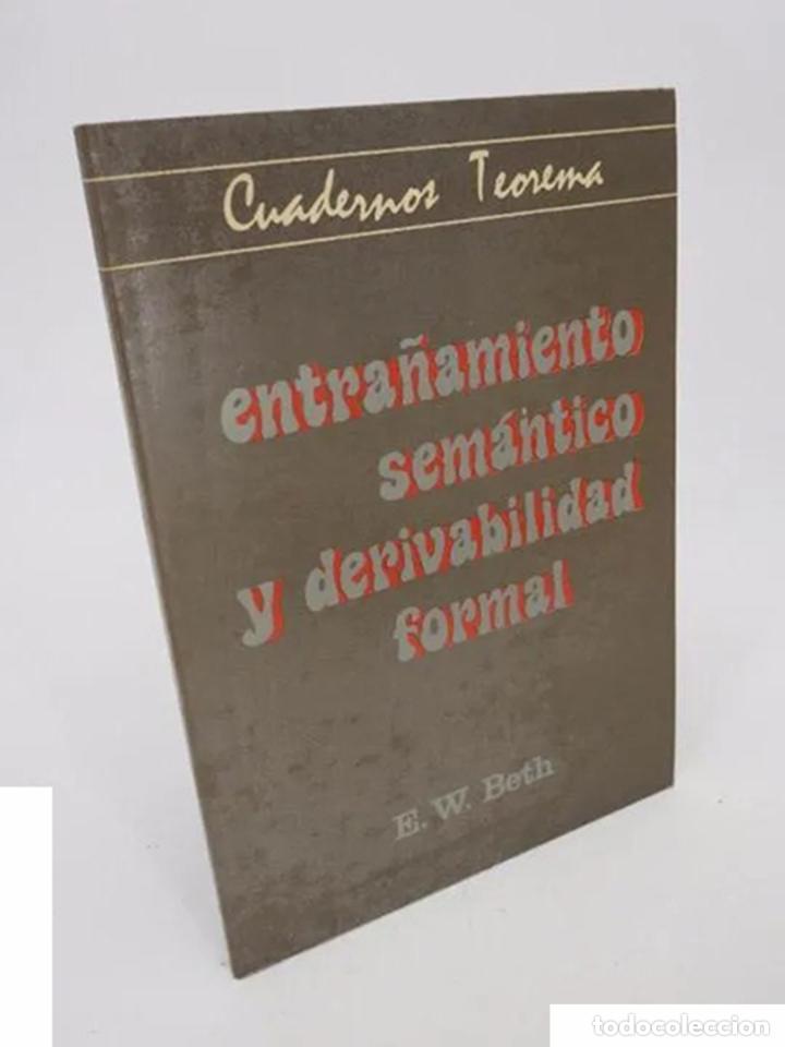 Libros de segunda mano de ciencias: EXTRA&Ntilde;AMIENTO SEM&Aacute;NTICO Y DERIVABILIDAD FORMAL (E.W. Beth) 1978 - Foto 1
